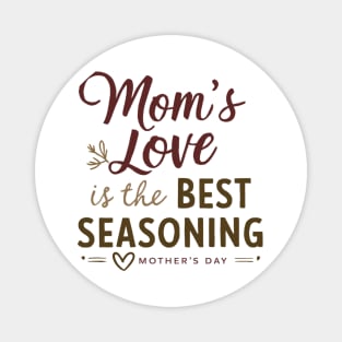 Mom Love Is Best Seasoning Mother's day Magnet